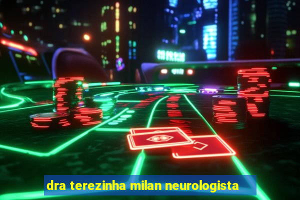 dra terezinha milan neurologista